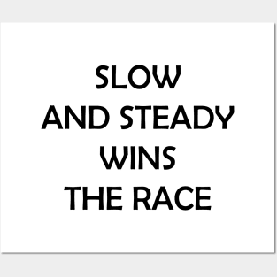 Slow and Steady Wins the Race Posters and Art